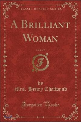 A Brilliant Woman, Vol. 2 of 3 (Classic Reprint)