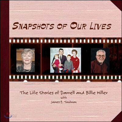 Snapshots of Our Lives: The Life Stories of Darrell and Billie Miller