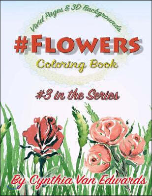 #Flowers #Coloring Book: #Flowers is Coloring Book #3 in the Adult Coloring Book Series Celebrating Flowers, Light & Beauty (Coloring Books, Co