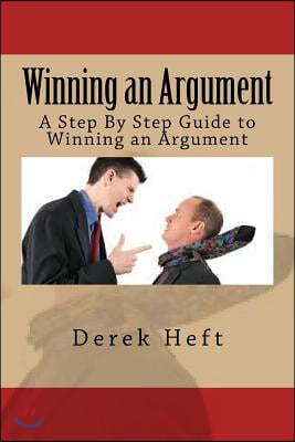 Winning an Argument: A Step By Step Guide to Winning an Argument