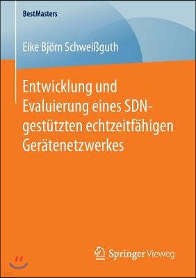 Entwicklung Und Evaluierung Eines Sdn-Gestutzten Echtzeitfahigen Geratenetzwerkes