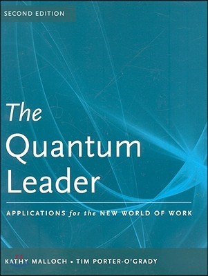 The Quantum Leader: Applications for the New World of Work: Applications for the New World of Work