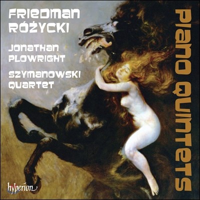 Jonathan Plowright 루도미르 르지츠키: 피아노 오중주 Op.35 / 이그나츠 프리드만: 피아노 오중주 C단조 - 조나단 플로우라이트, 시마노프스키 사중주단 (Rozycki / Friedman: Piano Quintets)