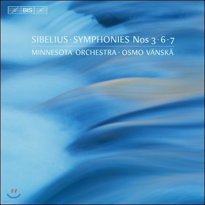 Osmo Vanska ú콺:  3, 6 7 (Sibelius: Symphonies Opp.52, 104 & 105)  