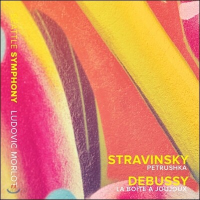 Ludovic Morlot 스트라빈스키: 발레 모음곡 '페트루슈카' / 드뷔시: 장난감 상자 (Stravinsky: Petrushka / Debussy: La Boite a Joujoux, L.128) 시애틀 심포니 오케스트라, 루도빅 모를로