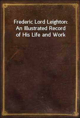 Frederic Lord Leighton
