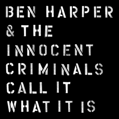 Ben Harper & The Innocent Criminals — Call It What It Is 앨범 커버
