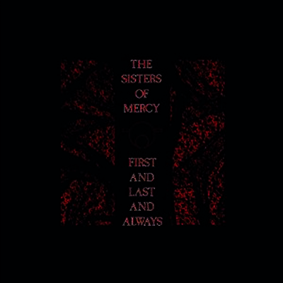 Sisters Of Mercy — First and Last & Always 앨범 커버