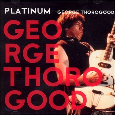 George Thorogood - Platinum
