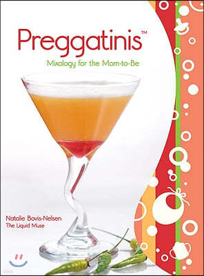 Preggatinis(tm): Mixology for the Mom-To-Be