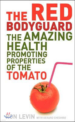 The Red Bodyguard: The Amazing Health Promoting Properties of the Tomato