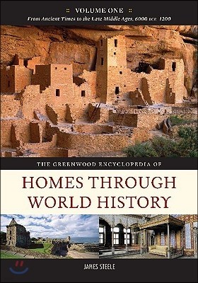 The Greenwood Encyclopedia of Homes Through World History [3 Volumes]