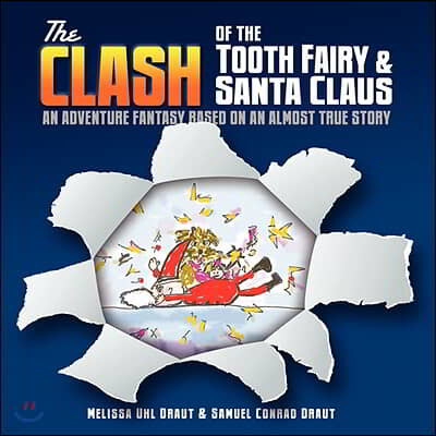 The Clash of the Tooth Fairy & Santa Claus: An Adventure Fantasy Based on an Almost True Story