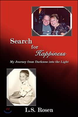 Search for Happiness: My Journey from Darkness Into the Light