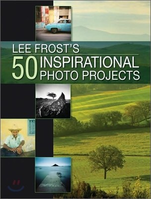 50 Photo Projects: Ideas to Kick-Start Your Photography