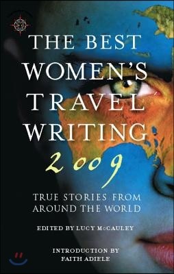 The Best Women's Travel Writing: True Stories from Around the World