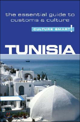 Tunisia - Culture Smart!: The Essential Guide to Customs & Culture