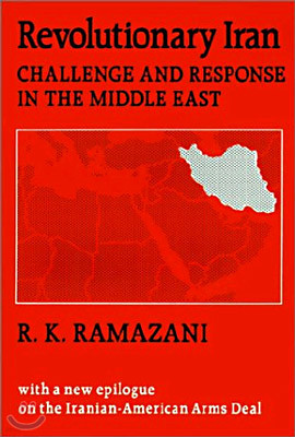 Revolutionary Iran: Challenge and Response in the Middle East