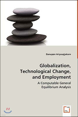 Globalization, Technological Change, and Employment