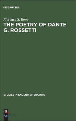 The Poetry of Dante G. Rossetti: A Critical Reading and Source Study