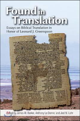 Found in Translation: Essays on Jewish Biblical Translation in Honor of Leonard J. Greenspoon