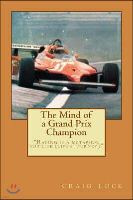 Createspace Independent Pub The Mind of a Grand Prix Champion: "Grand Prix racing is primarily a mental contest.?