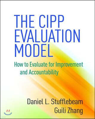 The CIPP Evaluation Model: How to Evaluate for Improvement and Accountability