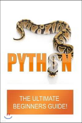 Python: The Ultimate Beginners Guide