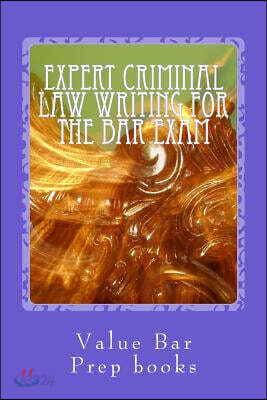Expert Criminal Law Writing for the Bar Exam