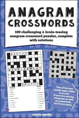 Anagram Crosswords: A unique combination of two challenging puzzle types; Anagram puzzles will provide hours of fun and plenty of brain-te