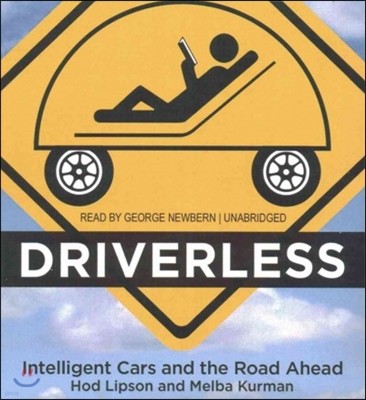 Driverless: Intelligent Cars and the Road Ahead