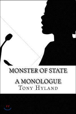 Monster of State: A Monologue