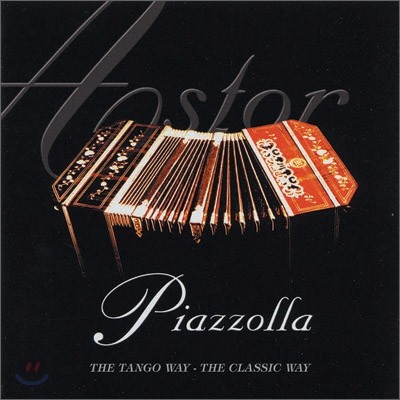 Astor Piazzolla - The Tango Way / The Classic Way