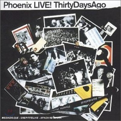 Phoenix - Phoenix Live...30 Days Ago