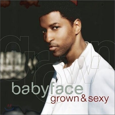 Babyface - Grown & Sexy