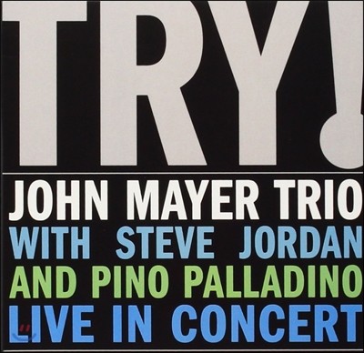 John Mayer Trio ( ̾ Ʈ) - TRY!: John Mayer Trio Live In Concert