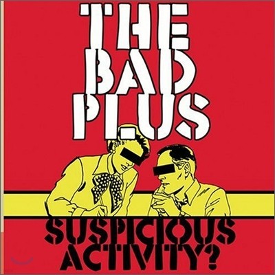 Bad Plus - Suspicious Activity?