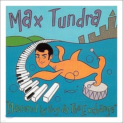 Max Tundra - Mastered By Guy At The Exchange