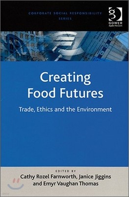 Creating Food Futures: Trade, Ethics and the Environment