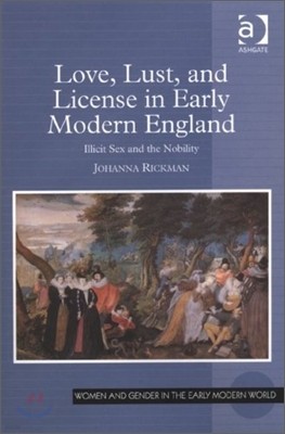 Love, Lust, and License in Early Modern England