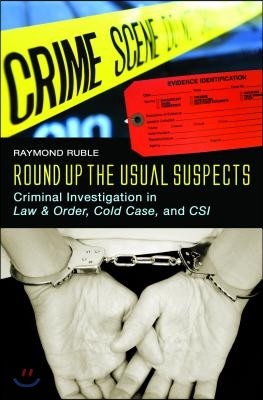 Round Up the Usual Suspects: Criminal Investigation in Law & Order, Cold Case, and Csi