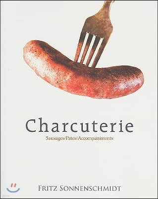 Charcuterie: Sausages, Pates, Accompaniments