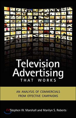 Television Advertising That Works: An Analysis of Commercials from Effective Campaigns