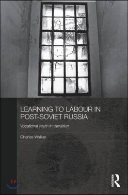 Learning to Labour in Post-Soviet Russia
