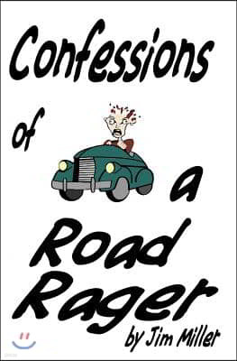 Confessions Of A Road Rager: How To Survive Road Rage