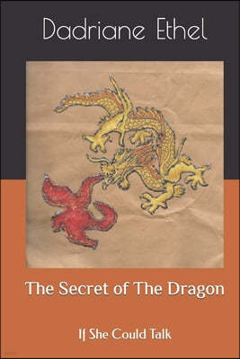 The Secret of The Dragon: If She Could Talk