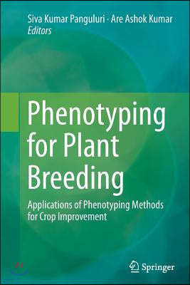 Phenotyping for Plant Breeding: Applications of Phenotyping Methods for Crop Improvement