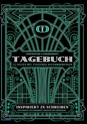 Inspiration & Dankbarkeit Tagebuch 202 Seiten Mit T?glichen Aufforderungen: Eine Doppelseite Pro Tag: 17,78 X 25,4 CM Notizbuch Mit Gr?ner Art-Deco Ab
