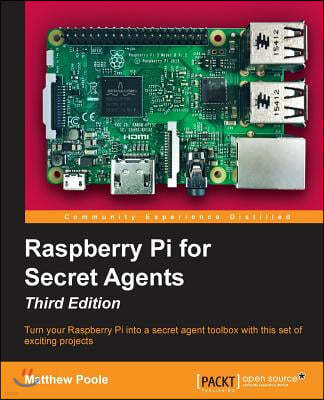 Raspberry Pi for Secret Agents, Third Edition