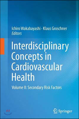 Interdisciplinary Concepts in Cardiovascular Health: Volume II: Secondary Risk Factors